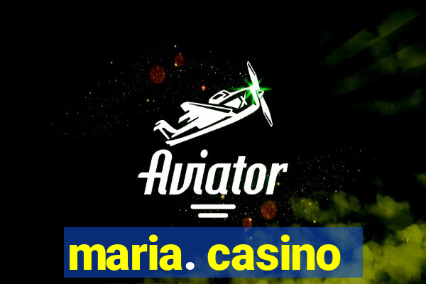 maria. casino