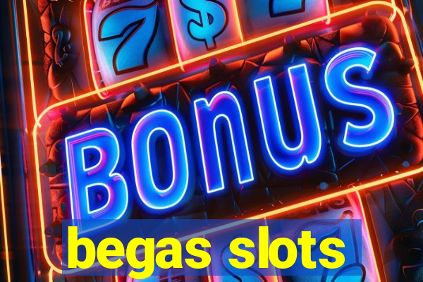 begas slots