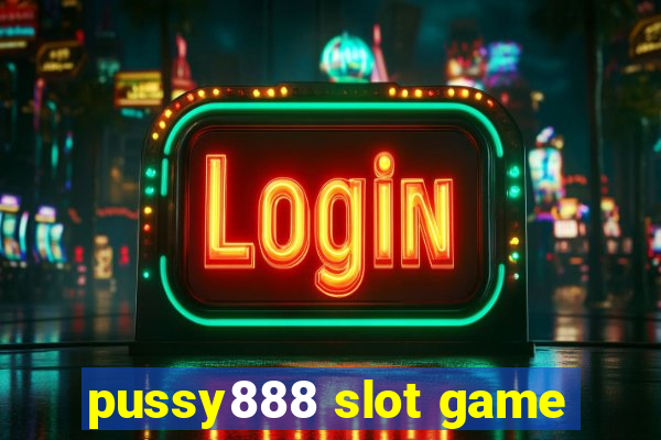 pussy888 slot game