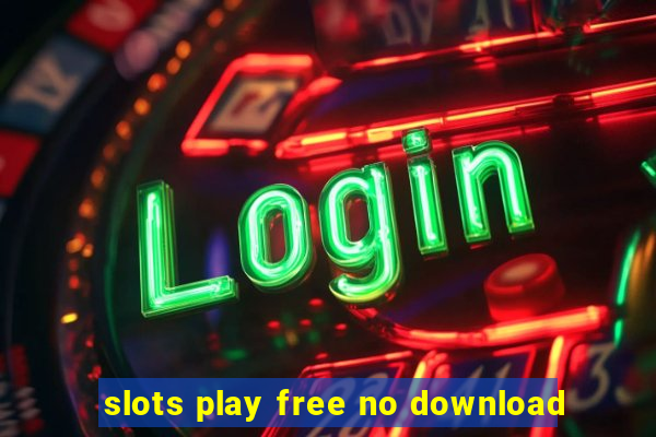 slots play free no download