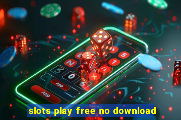 slots play free no download