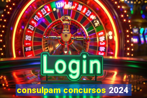 consulpam concursos 2024