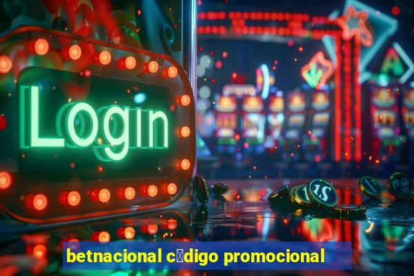 betnacional c贸digo promocional