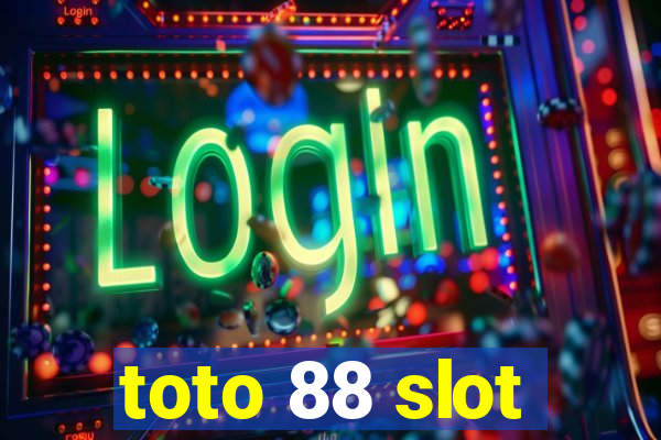 toto 88 slot