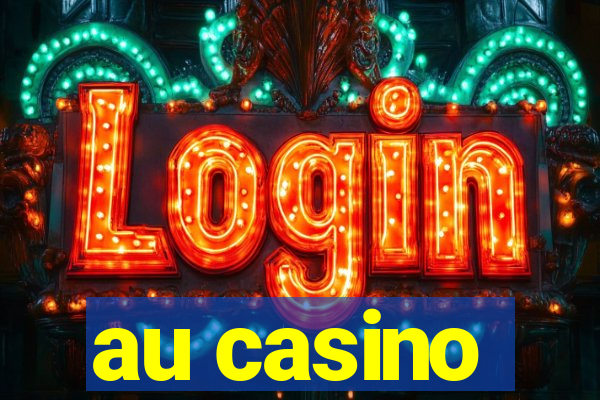 au casino