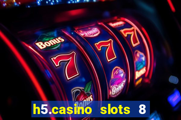 h5.casino slots 8 paga mesmo