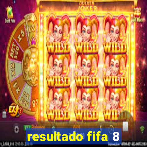 resultado fifa 8