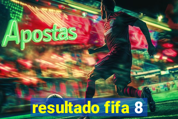 resultado fifa 8