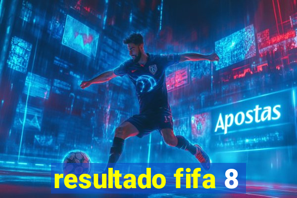 resultado fifa 8