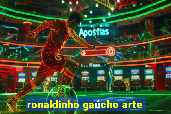 ronaldinho gaúcho arte