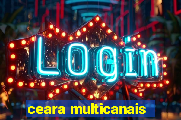 ceara multicanais