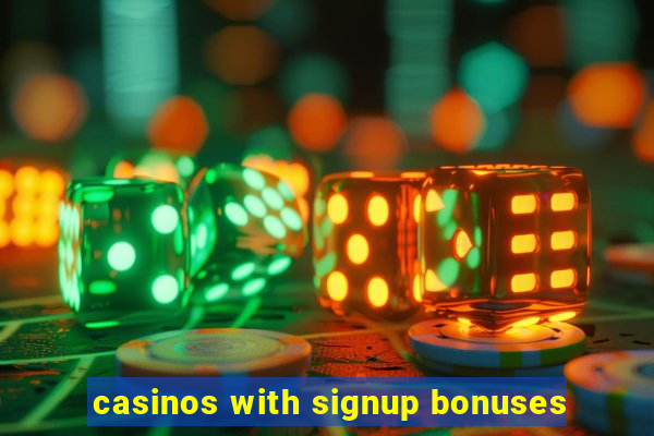 casinos with signup bonuses