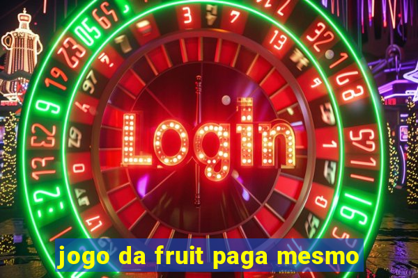 jogo da fruit paga mesmo