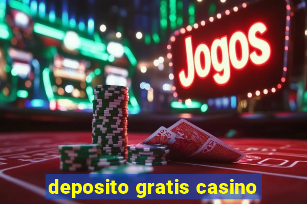 deposito gratis casino