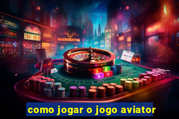 como jogar o jogo aviator