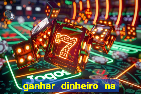 ganhar dinheiro na internet com jogos