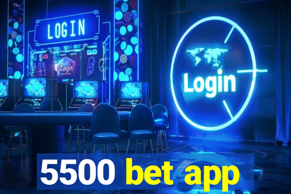 5500 bet app