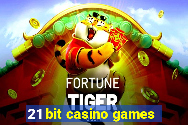 21 bit casino games