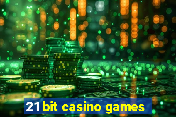 21 bit casino games