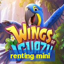 renting mini