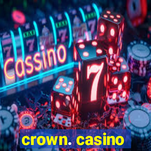 crown. casino