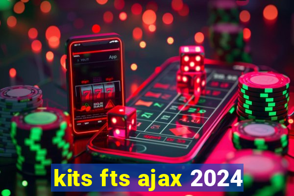 kits fts ajax 2024