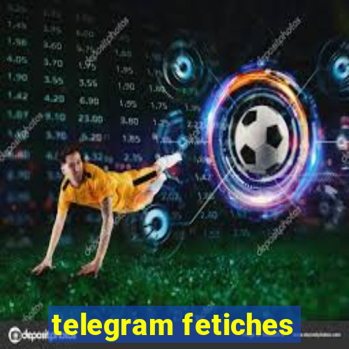 telegram fetiches