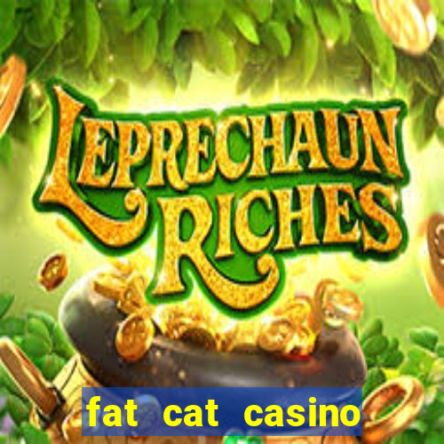 fat cat casino paga mesmo