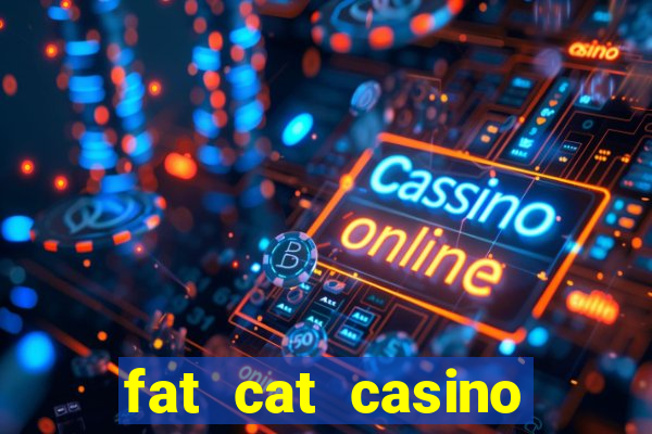 fat cat casino paga mesmo