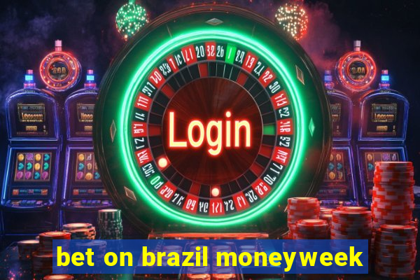 bet on brazil moneyweek