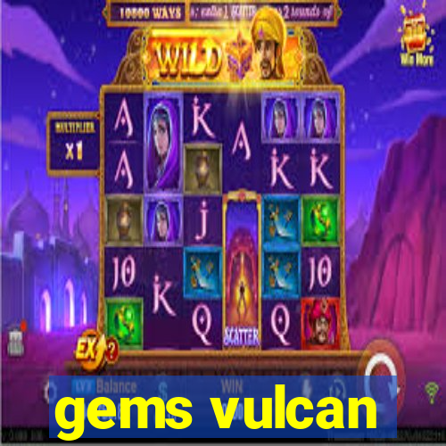 gems vulcan