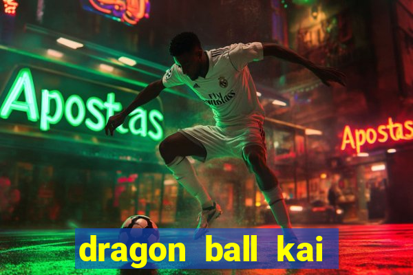 dragon ball kai legendado online