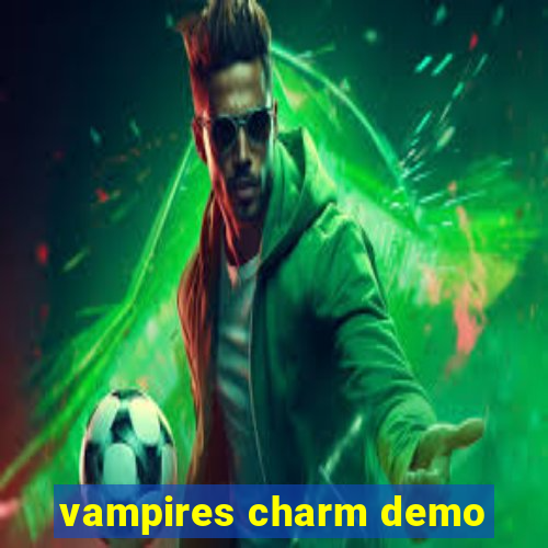 vampires charm demo