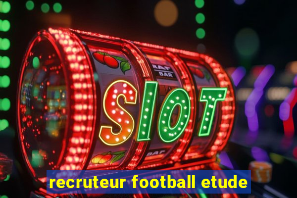 recruteur football etude