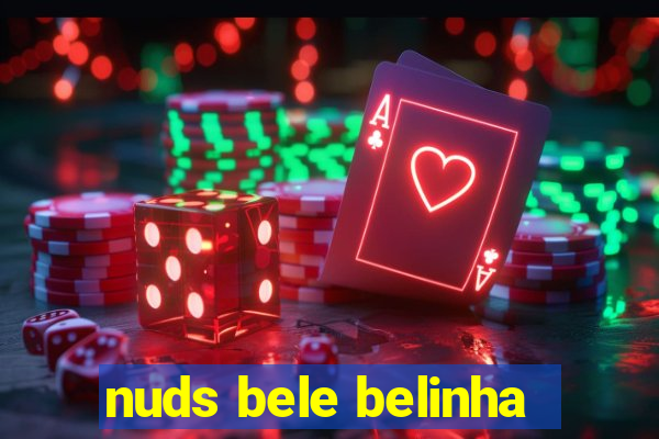 nuds bele belinha