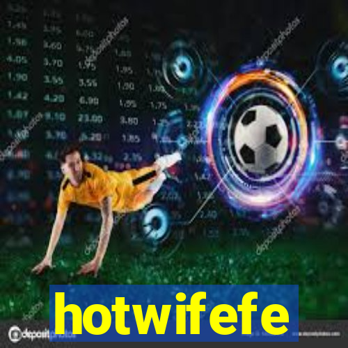 hotwifefe