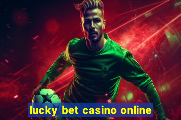 lucky bet casino online