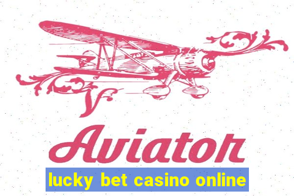 lucky bet casino online