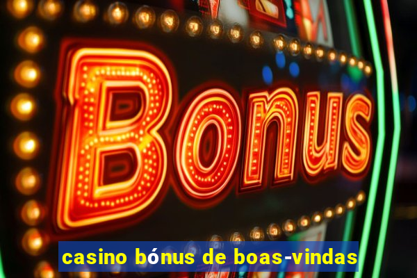 casino bónus de boas-vindas