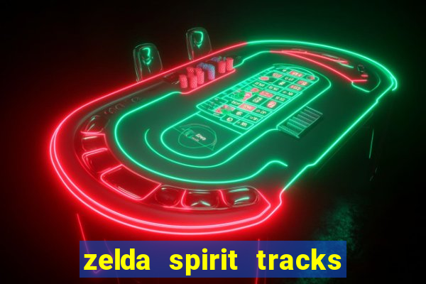 zelda spirit tracks rom pt br