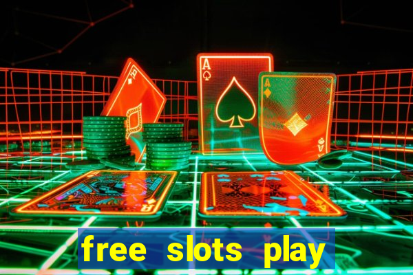 free slots play for free