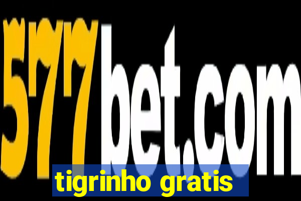 tigrinho gratis