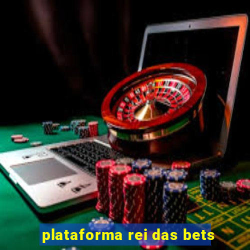 plataforma rei das bets