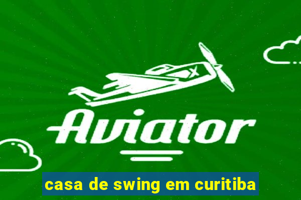 casa de swing em curitiba