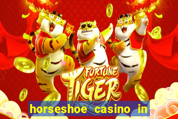 horseshoe casino in las vegas