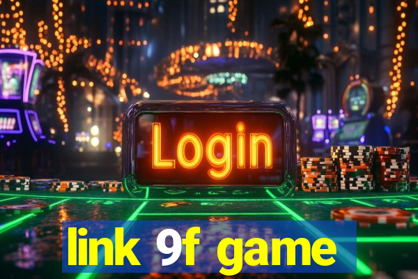 link 9f game