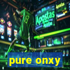 pure onxy