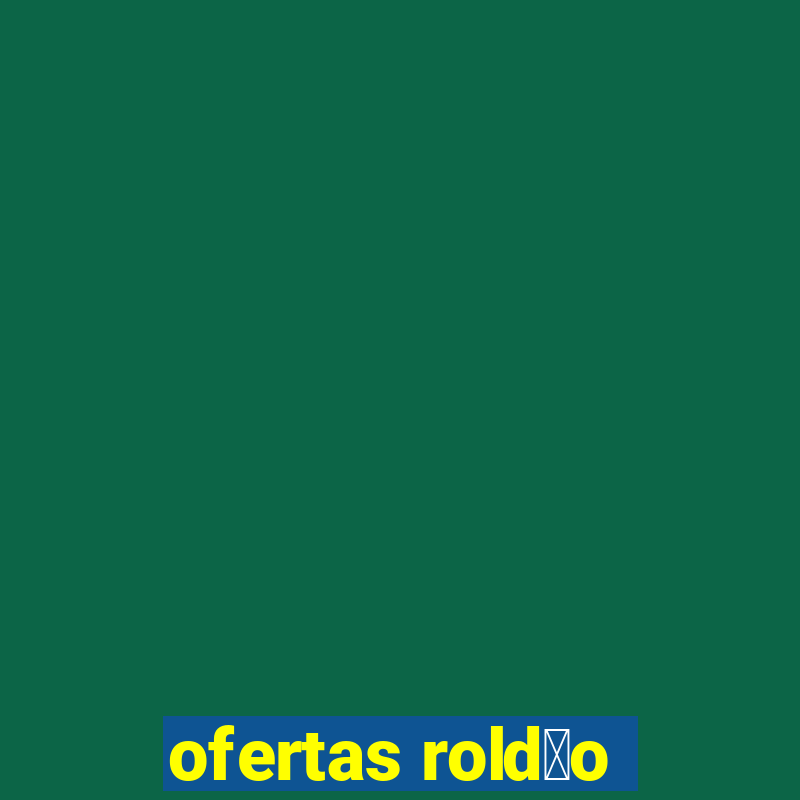 ofertas rold茫o