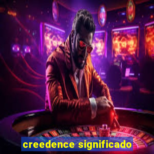 creedence significado