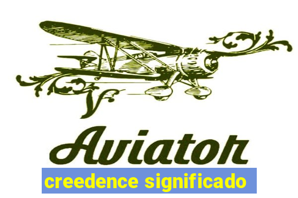 creedence significado